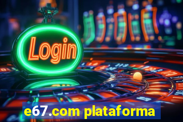 e67.com plataforma